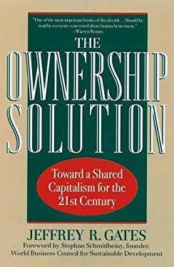 The Ownership Solution : Toward a Shared Capitalism for the Twenty-First Century