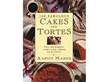 100 Fabulous Cakes and Tortes
