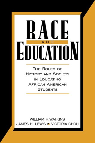 Race and Education : The Roles of History and Society in Educating African American Students