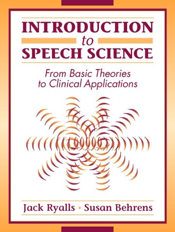 Introduction to Speech Science : From Basic Theories to Clinical Applications
