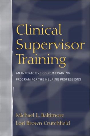 Clinical Supervisor Training : An Interactive Training Program for the Helping Professions