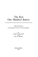 The First One Hundred Justices : Statistical Studies on the Supreme Court of the United States