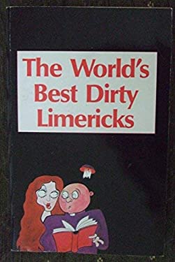 Worlds Best Dirty Limericks