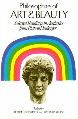 Philosophies of Art and Beauty : Selected Readings in Aesthetics from Plato to Heidegger
