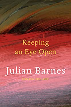 Keeping an Eye Open : Essays on Art