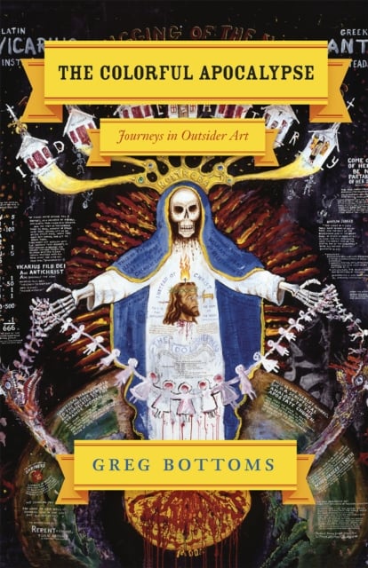 The Colorful Apocalypse : Journeys in Outsider Art