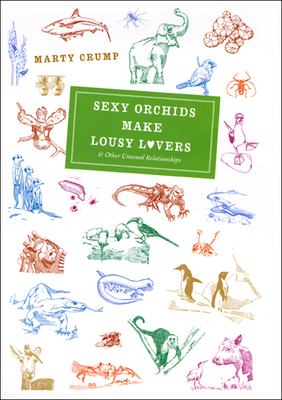 Sexy Orchids Make Lousy Lovers : & Other Unusual Relationships