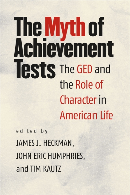 The Myth of Achievement Tests : The GED and the Role of Character in American Life