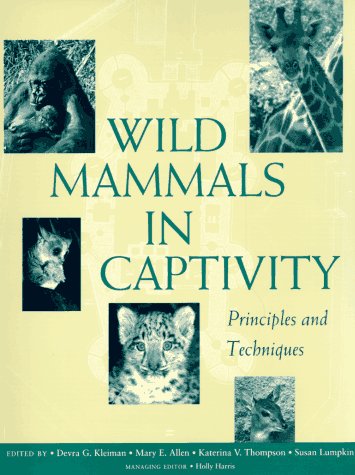 Wild Mammals in Captivity : Principles and Techniques