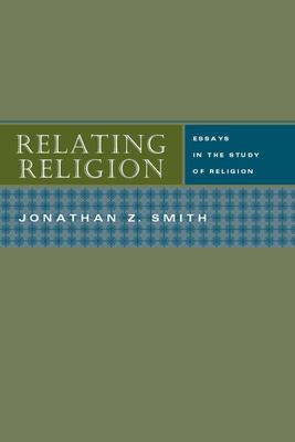 Relating Religion : Essays in the Study of Religion