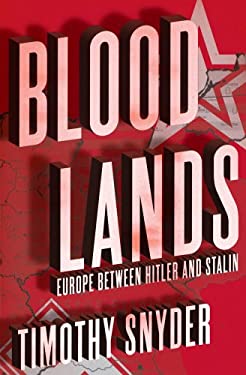 Bloodlands : Europe Between Hitler and Stalin