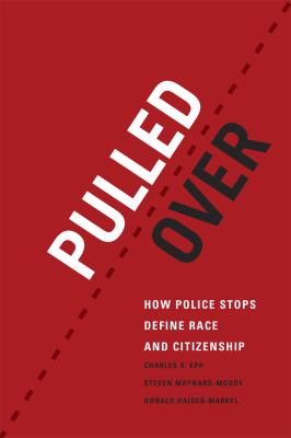 Pulled Over : How Police Stops Define Race and Citizenship