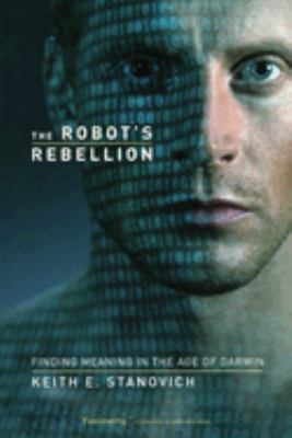 The Robot's Rebellion : Finding Meaning in the Age of Darwin