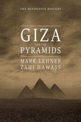 Giza and the Pyramids : The Definitive History