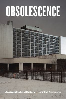 Obsolescence : An Architectural History