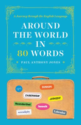 Around the World in 80 Words : A Journey Through the English Language