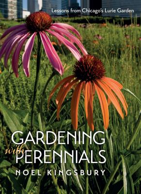 Gardening with Perennials : Lessons from Chicago's Lurie Garden