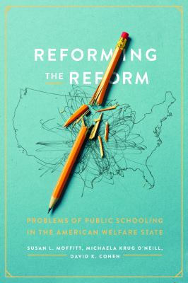 Reforming the Reform : Problems of Public Schooling in the American Welfare State