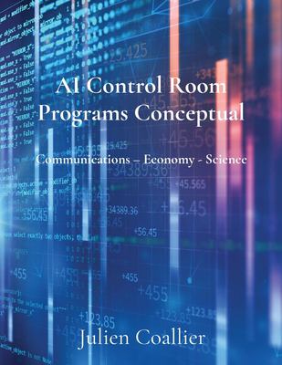 AI Control Room Programs Conceptual : Communications - Economy - Science