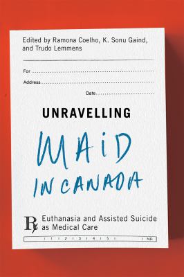 Unravelling MAID in Canada : Euthanasia and Assisted Suicide As Medical Care