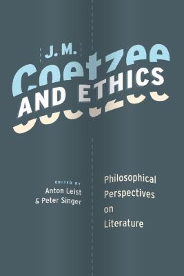 J. M. Coetzee and Ethics : Philosophical Perspectives on Literature