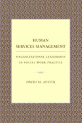 Human Services Management : Organizational Leadership in Social Work Practice