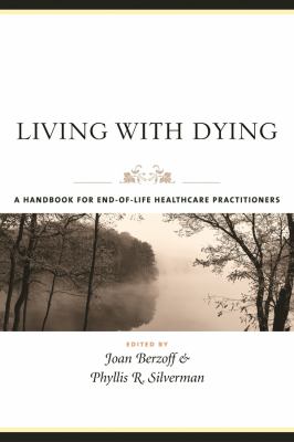 Living with Dying : A Handbook for End-of-Life Healthcare Practitioners