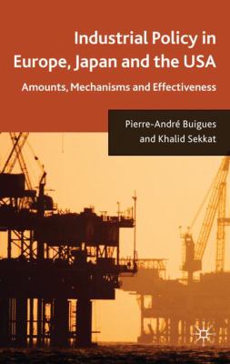 Industrial Policy in Europe, Japan and the USA : Amounts, Mechanisms and Effectiveness