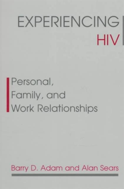 Experiencing HIV : Personal, Family, and Work Relationships
