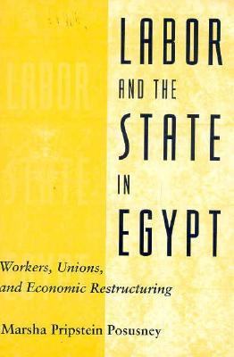 Labor and the State in Egypt : Workers, Unions, and Economic Restructuring