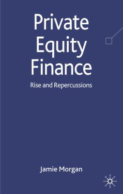 Private Equity Finance : Rise and Repercussions