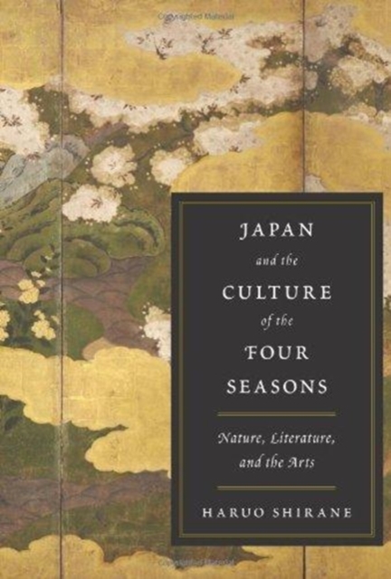Japan and the Culture of the Four Seasons : Nature, Literature, and the Arts