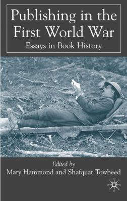 Publishing in the First World War : Essays in Book History