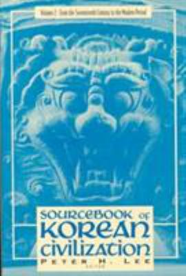 Sourcebook of Korean Civilization Vol. II : From the Seventeenth Century to the Modern