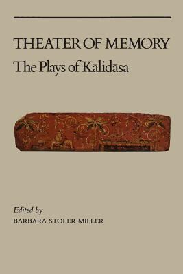 Theater of Memory : The Plays of Kalidasa