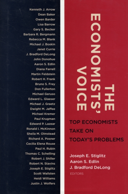 The Economists' Voice : Top Economists Take on Today's Problems