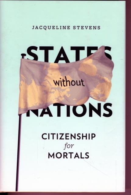 States Without Nations : Citizenship for Mortals