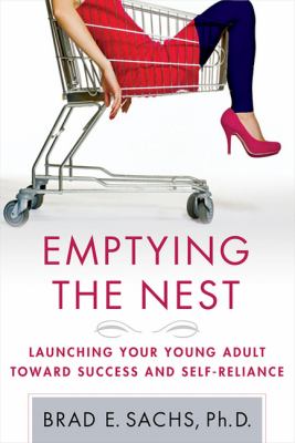 Emptying the Nest : Launching Your Young Adult Toward Success and Self-Reliance
