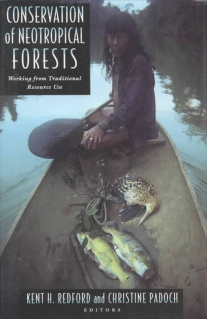 Conservation of Neotropical Forests : Working from Traditional Resource Use