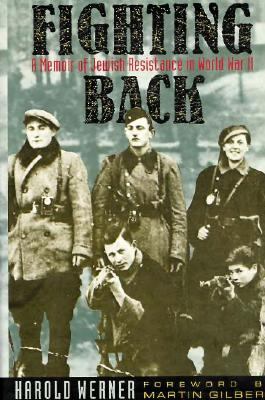 Fighting Back : A Memoir of Jewish Resistance in World War II