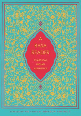 A Rasa Reader : Classical Indian Aesthetics