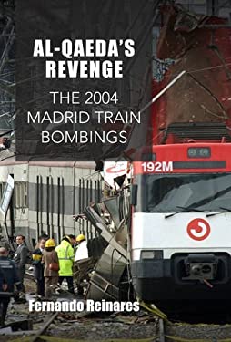 Al-Qaeda's Revenge : The 2004 Madrid Train Bombings