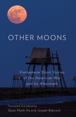 Other Moons : Vietnamese Short Stories of the American War and Its Aftermath