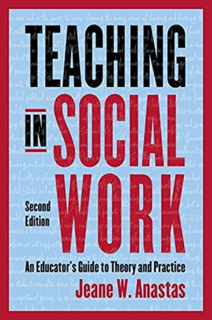 Teaching in Social Work : An Educator's Guide to Theory and Practice
