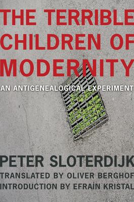 The Terrible Children of Modernity : An Antigenealogical Experiment
