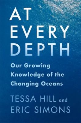 At Every Depth : Our Growing Knowledge of the Changing Oceans