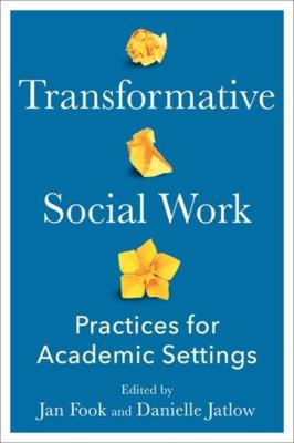 Transformative Social Work : Practices for Academic Settings