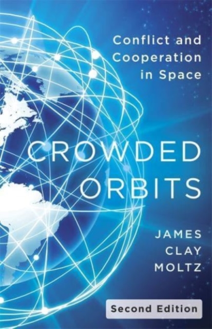 Crowded Orbits : Conflict and Cooperation in Space