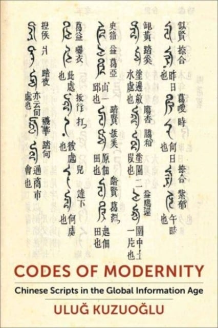 Codes of Modernity : Chinese Scripts in the Global Information Age