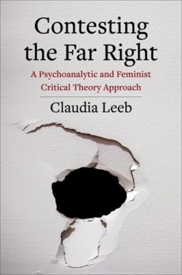 Contesting the Far Right : A Psychoanalytic and Feminist Critical Theory Approach